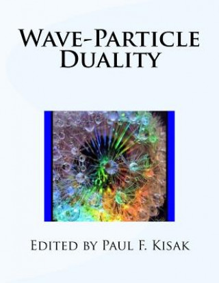 Kniha Wave-Particle Duality Edited by Paul F Kisak