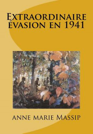 Kniha Extraordinaire évasion en 1941 Anne Marie Massip