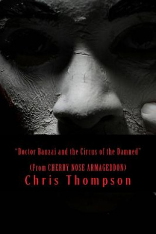Könyv Doctor Banzai and the Circus of the Damned: (Floppy Shoes Apocalypse Volume 2) Chris Thompson