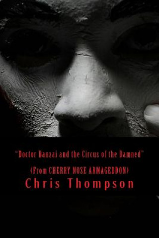 Książka Doctor Banzai and the Circus of the Damned: (Floppy Shoes Apocalypse Volume 2) Chris Thompson