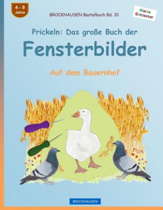 Livre BROCKHAUSEN Bastelbuch Bd. 10 - Prickeln: Das große Buch der Fensterbilder: Auf dem Bauernhof Dortje Golldack