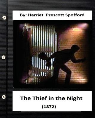 Book The Thief in the Night.(1872) By: Harriet Prescott Spofford Harriet Spofford