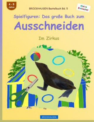 Kniha BROCKHAUSEN Bastelbuch Bd. 5 - Spielfiguren: Das große Buch zum Ausschneiden: Im Zirkus Dortje Golldack