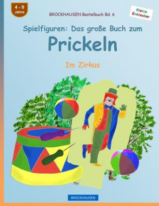 Carte BROCKHAUSEN Bastelbuch Bd. 6 - Spielfiguren: Das große Buch zum Prickeln: Im Zirkus Dortje Golldack