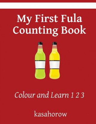 Carte My First Fula Counting Book: Colour and Learn 1 2 3 kasahorow