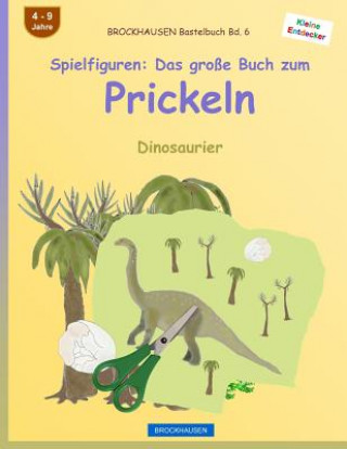 Kniha BROCKHAUSEN Bastelbuch Bd. 6 - Spielfiguren: Das große Buch zum Prickeln: Dinosaurier Dortje Golldack