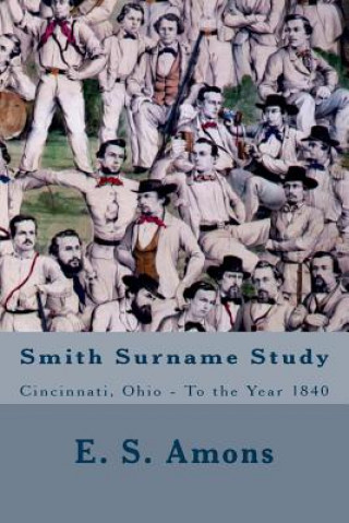 Book Smith Surname Study: Cincinnati, Ohio To the Year 1840 E S Amons