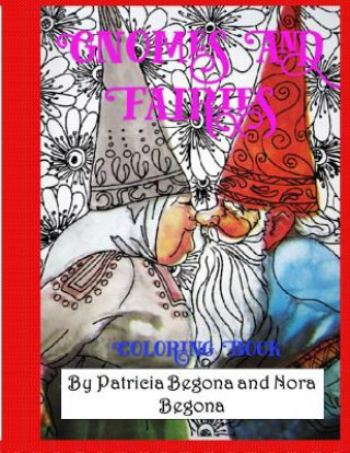 Carte Gnomes and Fairies: Coloring Book Patricia Begona