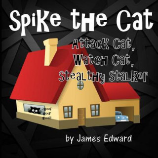 Carte Spike the Cat: Attack Cat, Watch Cat, Stealthy Stalker James Edward
