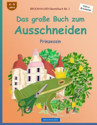 Kniha BROCKHAUSEN Bastelbuch Bd. 1 - Das große Buch zum Ausschneiden: Prinzessin Dortje Golldack