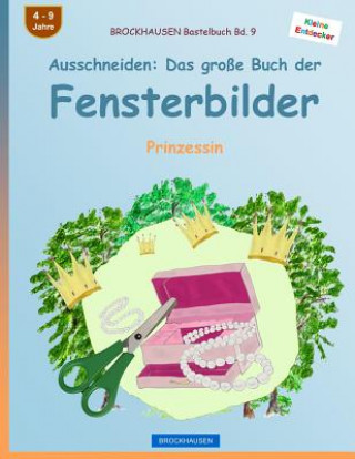 Kniha BROCKHAUSEN Bastelbuch Bd. 9 - Ausschneiden: Das große Buch der Fensterbilder: Prinzessin Dortje Golldack