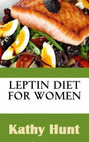 Carte Leptin Diet For Women: Best Leptin Diet Recipes To Reset Your Leptin Levels Kathy Hunt