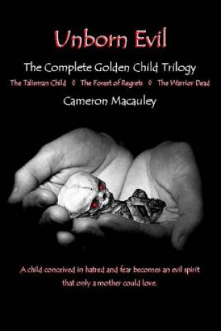 Kniha Unborn Evil: The Complete Golden Child Trilogy Cameron MacAuley