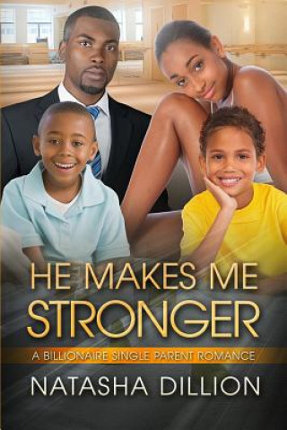 Książka He Makes Me Stronger: A Billionaire Single Parent African American Romance Natasha Dillion