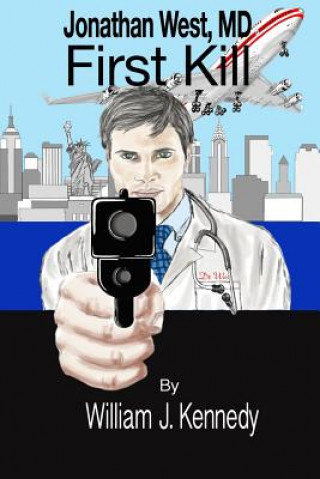 Книга Jonathan West, MD - First Kill William J Kennedy