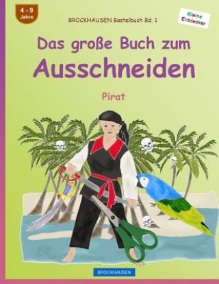 Kniha BROCKHAUSEN Bastelbuch Bd. 1 - Das große Buch zum Ausschneiden: Pirat Dortje Golldack