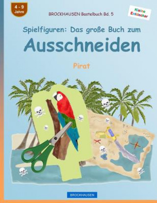 Книга BROCKHAUSEN Bastelbuch Bd. 5 - Spielfiguren: Das große Buch zum Ausschneiden: Pirat Dortje Golldack