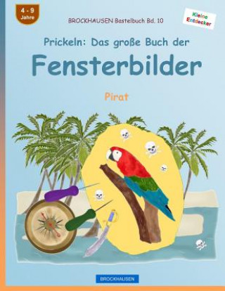 Книга BROCKHAUSEN Bastelbuch Bd. 10 - Prickeln: Das große Buch der Fensterbilder: Pirat Dortje Golldack