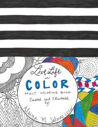 Buch Live Life in Color: Adult Coloring Book Lcsw Alaina M Salerno