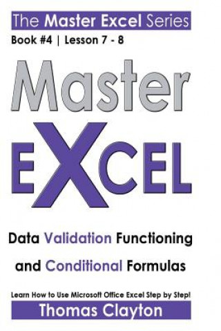 Книга Master Excel: Data Validation Functioning and Conditional Formulas Thomas Clayton