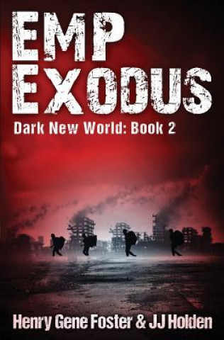 Carte EMP Exodus (Dark New World, Book 2) - An EMP Survival Story J J Holden