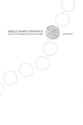 Knjiga Single Sample Statistics: exercises in learning from just one example Peter Bloem