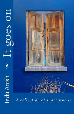 Kniha It Goes on: A Collection of Short Stories Indu Anish