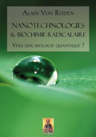 Kniha Nanotechnologies & biochimie radicalaire: Vers une biologie quantique ? Alain Von Roden