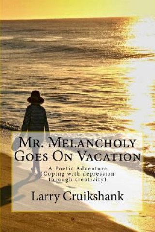 Carte Mr. Melancholy Goes On Vacation: (A Poetic Adventure) Larry S Cruikshank