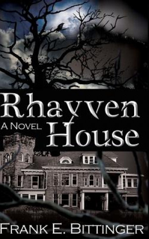 Книга Rhayven House Frank E Bittinger