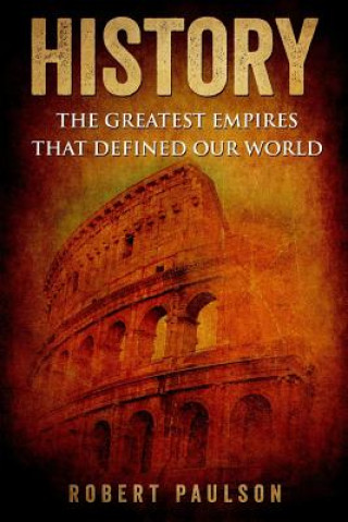 Knjiga History: The Greatest Empires That Defined Our World R  Paulson