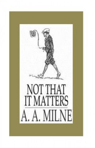 Kniha Not that it Matters A A Milne