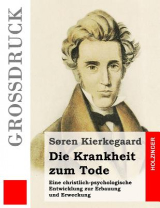 Kniha Die Krankheit zum Tode (Großdruck) Soren Kierkegaard