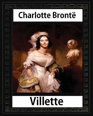 Книга Villette, a novel (1853), by Charlotte Bronte and Miss Mulock: Dinah Maria Mulock, also often credited as Miss Mulock or Mrs. Craik) (20 April 1826 - Charlotte Bronte