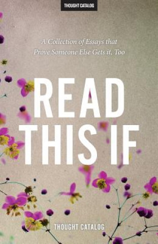 Książka Read This If: A Collection of Essays that Prove Someone Else Gets it, Too Thought Catalog