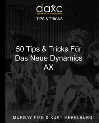 Kniha 50 Tips & Tricks Fur Das Neue Dynamics AX Murray Fife