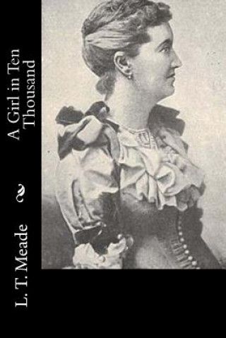 Knjiga A Girl in Ten Thousand L T Meade