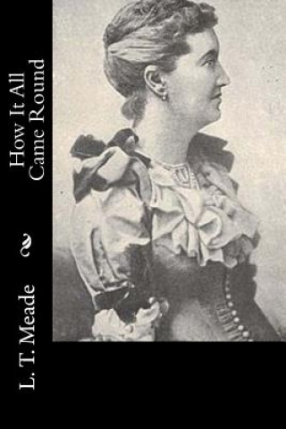 Carte How It All Came Round L T Meade