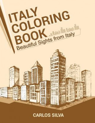 Könyv Italy Coloring Book: Beautiful Sights from Italy Carlos Silva