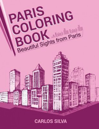 Knjiga Paris Coloring Book: Beautiful Sights from Paris Carlos Silva