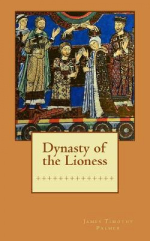 Carte Dynasty of the Lioness MR James Timothy Palmer