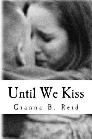 Kniha Until We Kiss Gianna B Reid