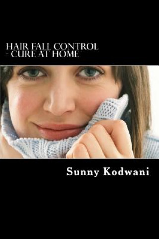 Kniha Hair Fall Control - Cure at Home MR Sunny Kodwani