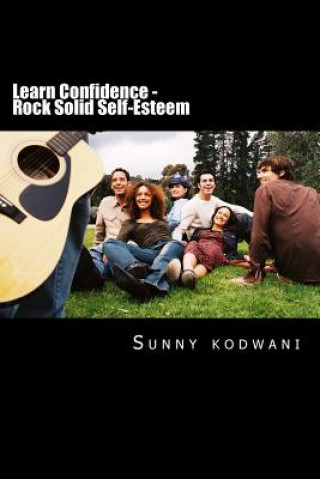 Knjiga Learn Confidence - Rock Solid Self-Esteem MR Sunny Kodwani