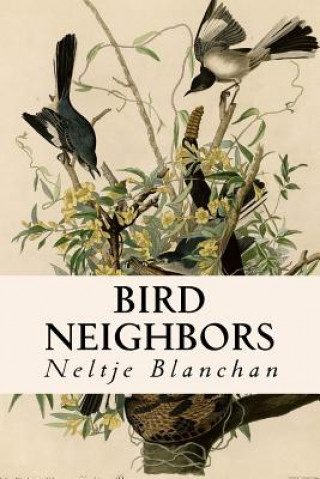 Knjiga Bird Neighbors Neltje Blanchan