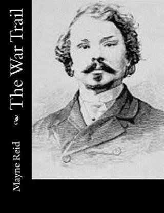 Книга The War Trail Mayne Reid