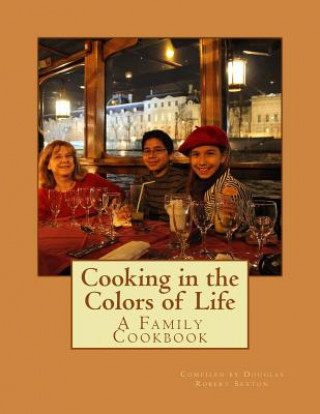 Könyv Cooking in the Colors of Life Dr Douglas Robert Sexton