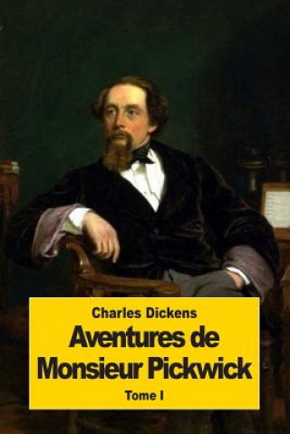 Książka Aventures de Monsieur Pickwick: Tome I Charles Dickens