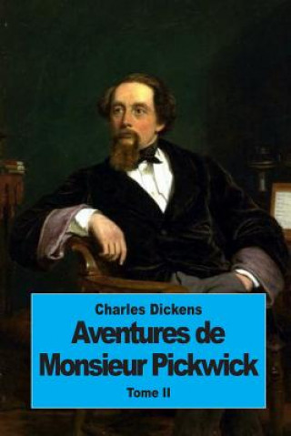 Książka Aventures de Monsieur Pickwick: Tome II Charles Dickens