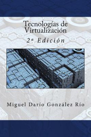 Carte Tecnologías de Virtualización: 2a Edición Miguel Dario Gonzalez Rio